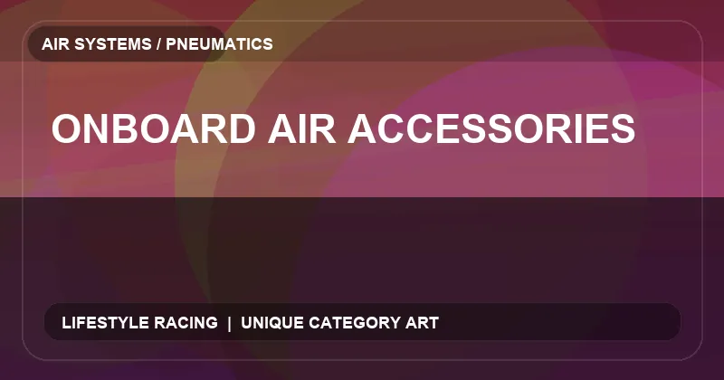 Onboard Air Accessories